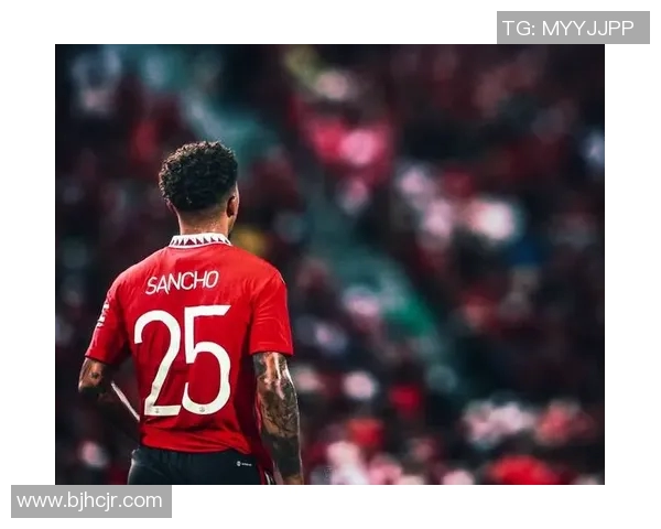 曼联桑乔未来计划揭秘拉爵希望免费出租助其复苏争取续约再转会